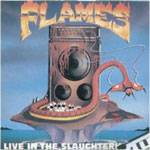 Flames : Live in the Slaughterhouse